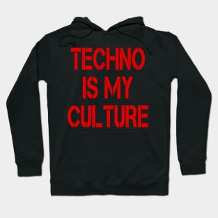 TECHNO IS MY CULTURE Hoodie